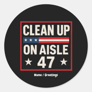Sticker Rond Nettoyer Sur Aisle 47 Anti Trump Drôle Politique