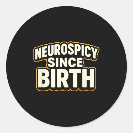 Sticker Rond Neuroscy Since Birth – Funny Adhd Autism Neurodive (Devant)