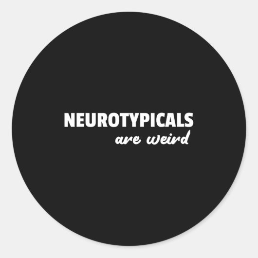 Sticker Rond Neurotycals Are Weird Funny Autism Quote  (Devant)