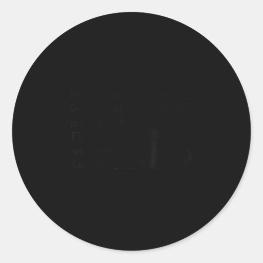 Sticker Rond Never Blame Someone Else For The Road Thats Your O (Devant)