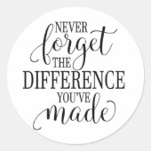 Sticker Rond Never Forget the Difference You’ve Made (Devant)