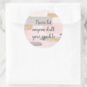 STICKER ROND NEVER LET ANYONE DULL YOUR SPARKLE (Sac)