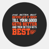 Sticker Rond Never Let It Rest, Till Your Good Gets Motivation  (Devant)