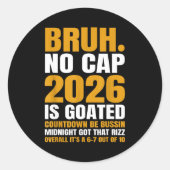 Sticker Rond New Year 2026 Bruh No Cap Countdown Bussin Funny R (Devant)