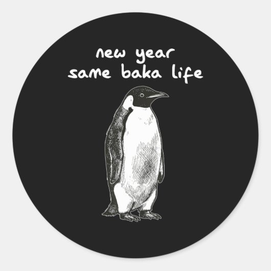 Sticker Rond New Year Same Baka Life Humor Penguin Joke (Devant)