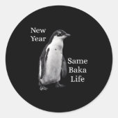 Sticker Rond New Year Same Baka Life Penguin Joke (Devant)