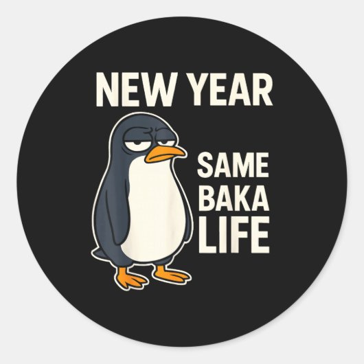 Sticker Rond New Year Same Baka Life Penguin Joke (Devant)