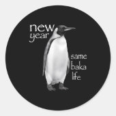 Sticker Rond New Year Same Baka Life Penguin Joke Funny  (Devant)
