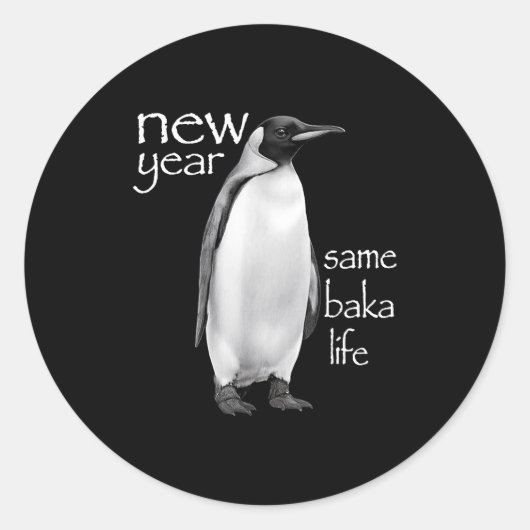 Sticker Rond New Year Same Baka Life Penguin Joke Funny  (Devant)