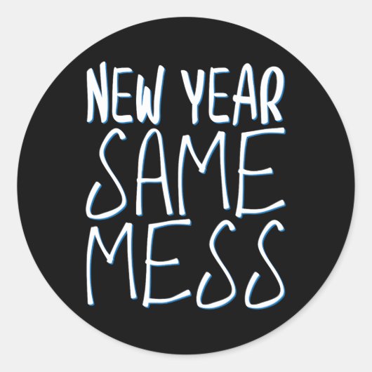 Sticker Rond New Year Same Mess Funny New Years Eve 2025 (Devant)