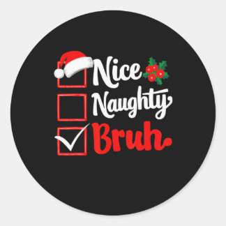 Sticker Rond Nice Naughty Bruh Noël drôle Liste de Noël Père No