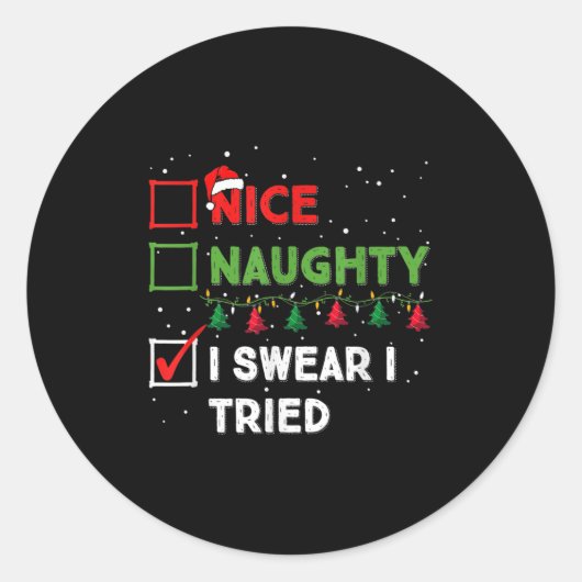 Sticker Rond Nice Naughty I Swear I Tried Funny Christmas List (Devant)