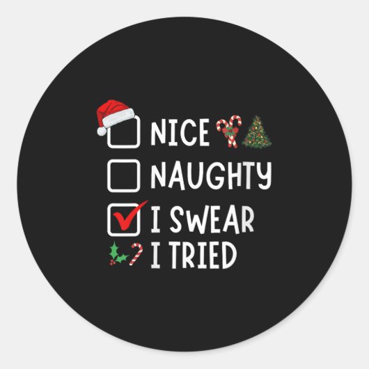 Sticker Rond Nice Naughty I Swear I Tried Funny Christmas List (Devant)