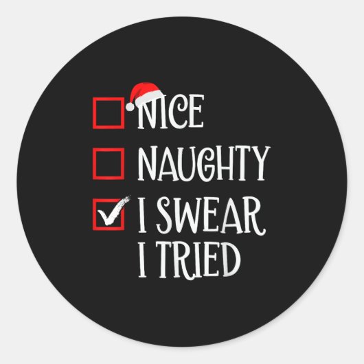 Sticker Rond Nice Naughty I Swear I Tried Funny Christmas List (Devant)