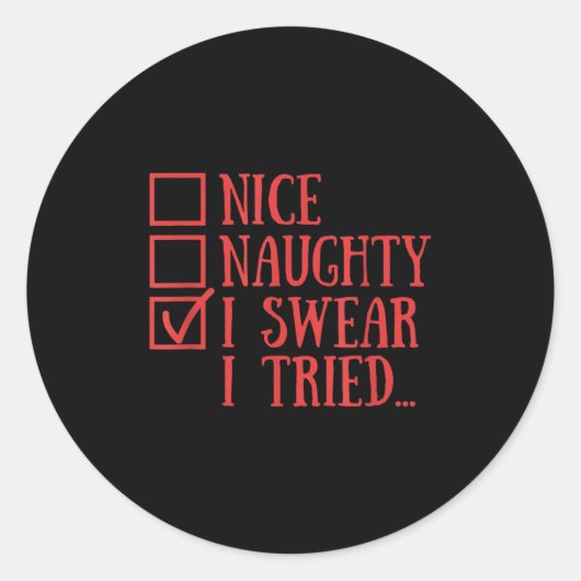 Sticker Rond Nice Naughty I Swear I Tried Funny Xmas (Devant)