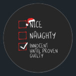 Sticker Rond Nice Naughty Innocent Jusqu'À La Culpabilité Prove<br><div class="desc">Nice Naughty Innocent Jusqu'À Prouvé Culpabilité Liste de Noël 7</div>