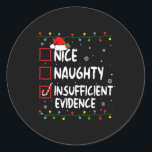 Sticker Rond Nice Naughty Insufficient Evidence Christmas Santa<br><div class="desc">Nice Naughty Insuffisant Preuves Noël Père Noël 5</div>