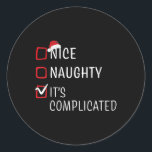 Sticker Rond Nice Naughty It's Complicated Christmas List Santa<br><div class="desc">Nice Naughty It's Compplicated Christmas List Santa Claus 1</div>