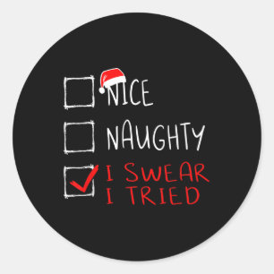 Sticker Rond Nice Naughty Je jure J'Ai Essayé Drôle Liste de No