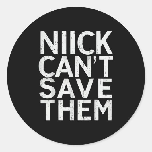 Sticker Rond Nick Can’t Save Them  (Devant)