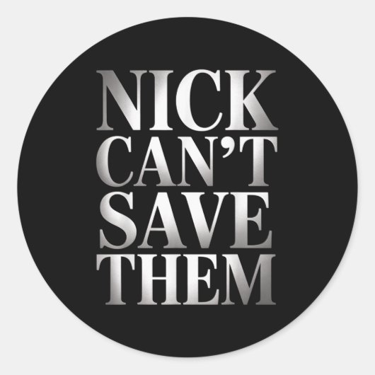 Sticker Rond Nick Can't Save Them  (Devant)