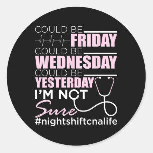Sticker Rond Night Shift Cna Life - Certifié Nurant Istant Nu