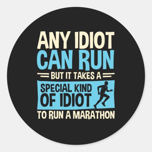 Sticker Rond N'Importe Quel Idiot Peut Exécuter Un Marathon Drô (Devant)