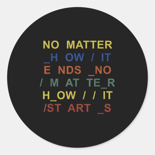 Sticker Rond No How It Ends No How It Starts Quote (Devant)