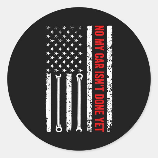 Sticker Rond No My Car Isn't Done Yet Funny Mechanic  (Devant)