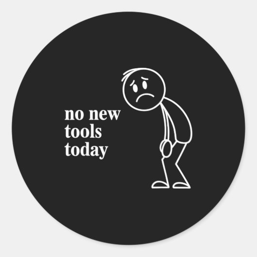 Sticker Rond No New Tools Today  (Devant)