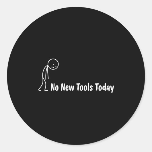 Sticker Rond No New Tools Today  (Devant)