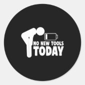Sticker Rond No New Tools Today Funny (Devant)