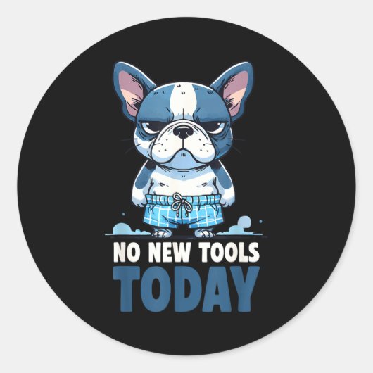 Sticker Rond No New Tools Today Funny  (Devant)