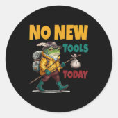 Sticker Rond No New Tools Today Funny  (Devant)