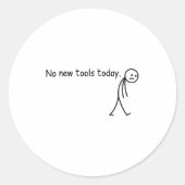 Sticker Rond No New Tools Today Funny  (Devant)