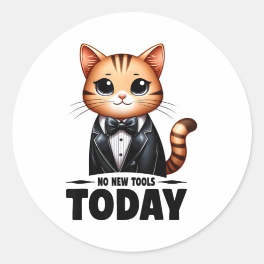 Sticker Rond No New Tools Today Funny  (Devant)