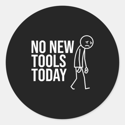 Sticker Rond No New Tools Today Funny Minimalist Sad Stick Figu (Devant)