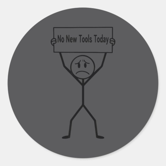 Sticker Rond No New Tools Today Funny Saying  (Devant)