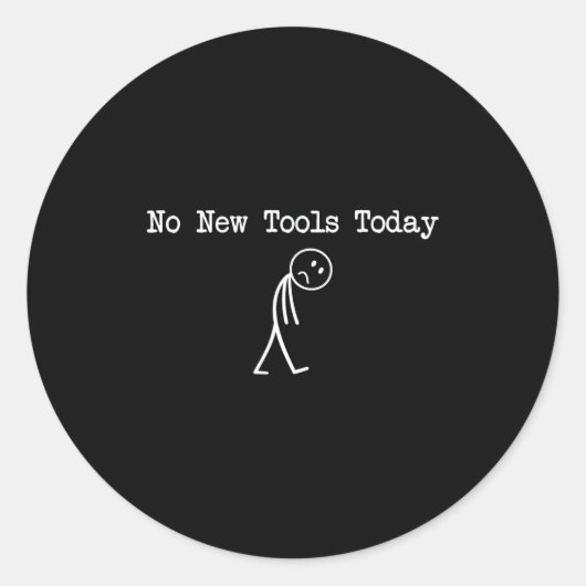 Sticker Rond No New Tools Today Mechanic Joke  (Devant)
