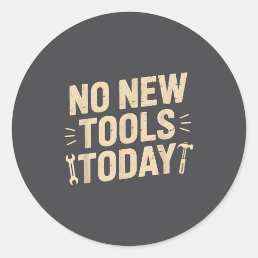 Sticker Rond No New Tools Today Retro Meme Tools Lover  (Devant)