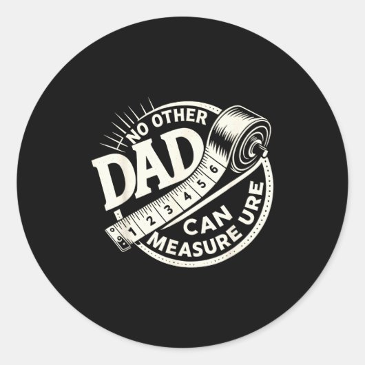 Sticker Rond No Other Dad Can Measure Up Men Funny Fathers Day (Devant)