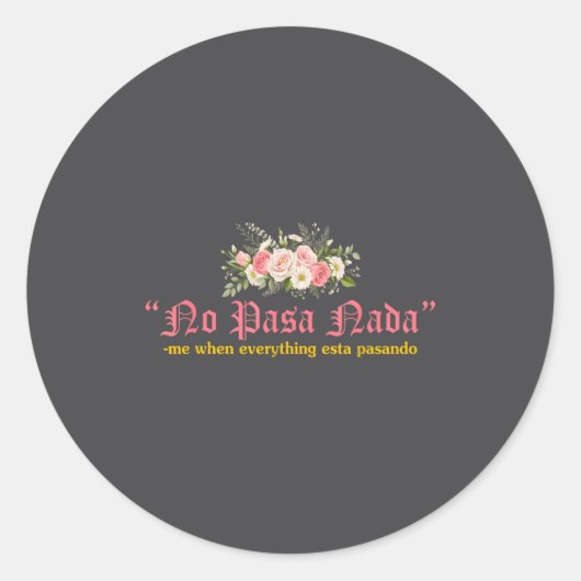Sticker Rond No Pasa Nada Me When Everything Esta Pasando Quote (Devant)