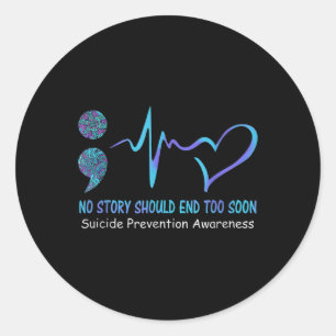 Sticker Rond No Story Should End Too Soon Suicide Prevention