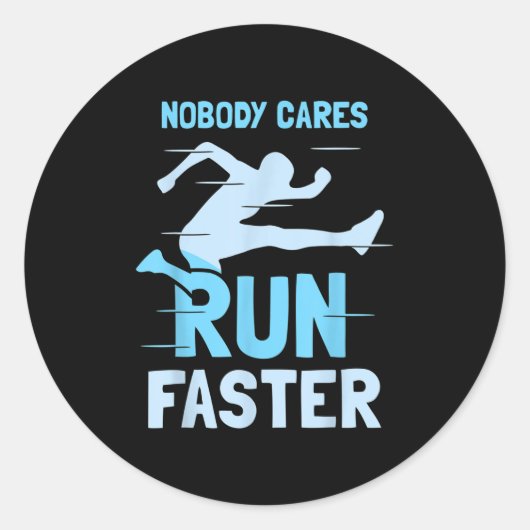 Sticker Rond Nobody Cares Run Faster Team Sayings Motivation Cu (Devant)