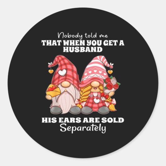 Sticker Rond Nobody Told Me That When You Get A Husband His Ear (Devant)