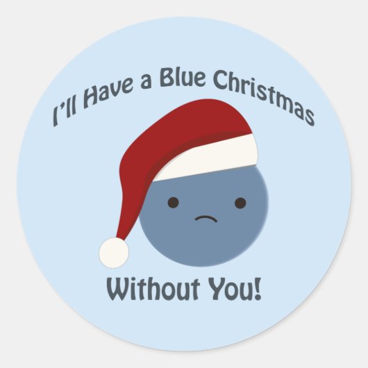 Sticker Rond Noël bleu sans toi ! (Devant)