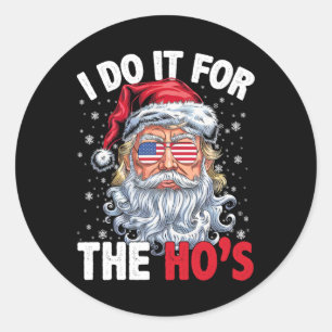 Sticker Rond Noël Drôle Père Noël Je Le Fais Pour Le Hos Tr