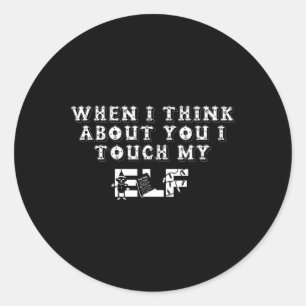 Sticker Rond Noël Drôle Quand Je Pense À Toi, Je Touche Mon