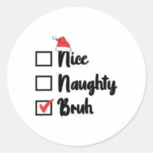 Sticker Rond Noël Nice Naughty Bruh Funny Liste de Noël Femmes