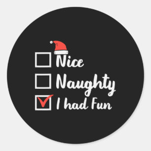 Sticker Rond Noël Nice Naughty J'Ai Amusé Amusant Fun Xmas Femm